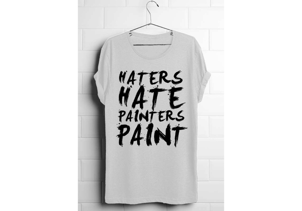 Graphic design, screenprinted white shirt 'haters hate painters paint' by Maya Walker